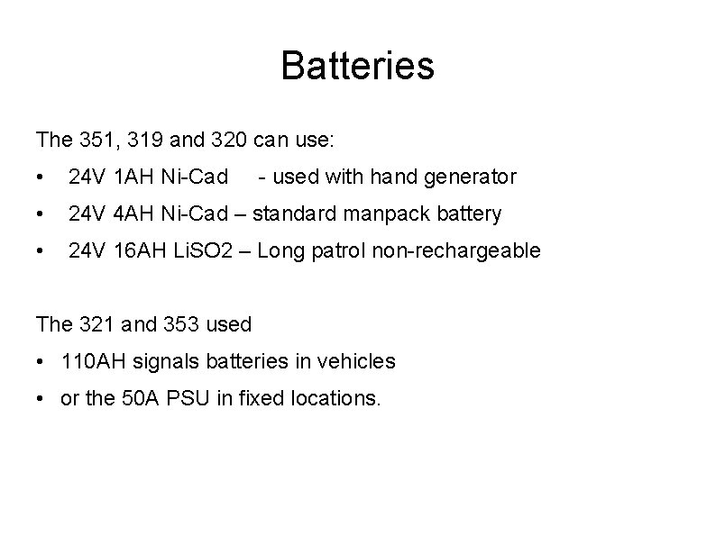 Batteries The 351, 319 and 320 can use: • 24 V 1 AH Ni-Cad
