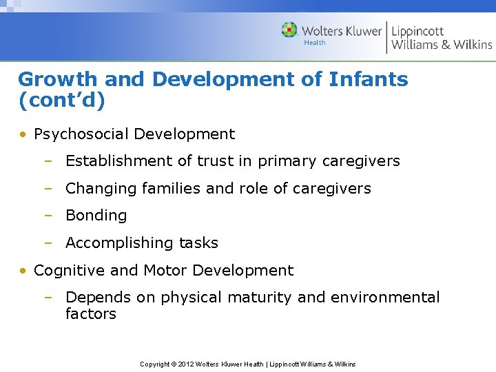 Growth and Development of Infants (cont’d) • Psychosocial Development – Establishment of trust in