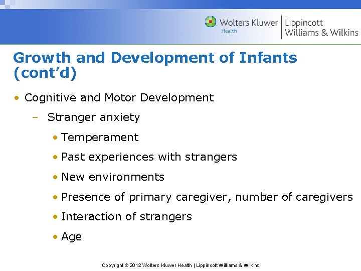 Growth and Development of Infants (cont’d) • Cognitive and Motor Development – Stranger anxiety