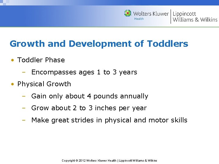 Growth and Development of Toddlers • Toddler Phase – Encompasses ages 1 to 3