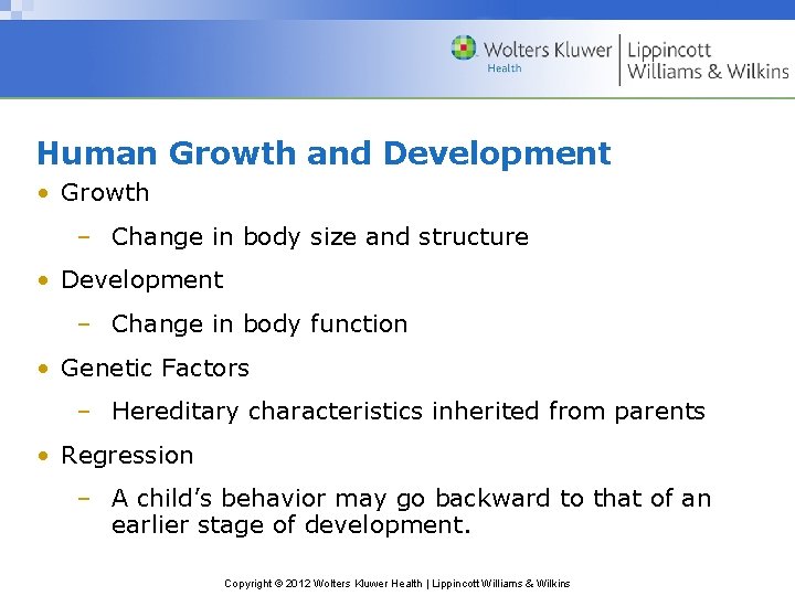 Human Growth and Development • Growth – Change in body size and structure •