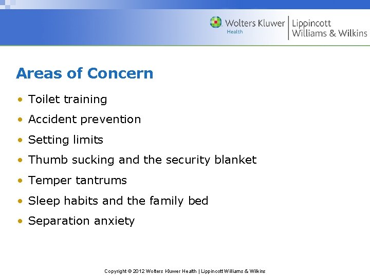 Areas of Concern • Toilet training • Accident prevention • Setting limits • Thumb