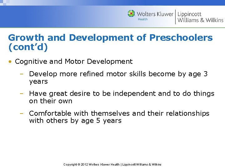 Growth and Development of Preschoolers (cont’d) • Cognitive and Motor Development – Develop more