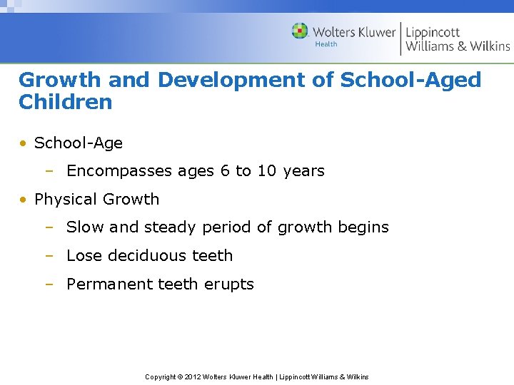 Growth and Development of School-Aged Children • School-Age – Encompasses ages 6 to 10