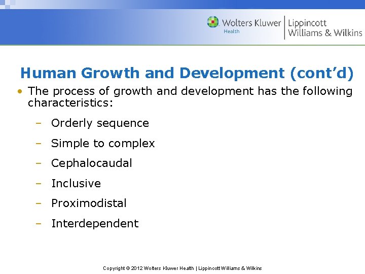 Human Growth and Development (cont’d) • The process of growth and development has the