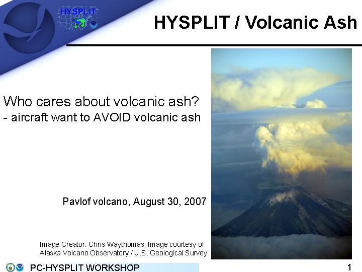 HYSPLIT / Volcanic Ash Who cares about volcanic ash? - aircraft want to AVOID