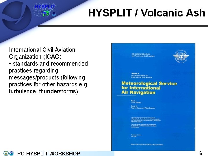 HYSPLIT / Volcanic Ash International Civil Aviation Organization (ICAO) • standards and recommended practices