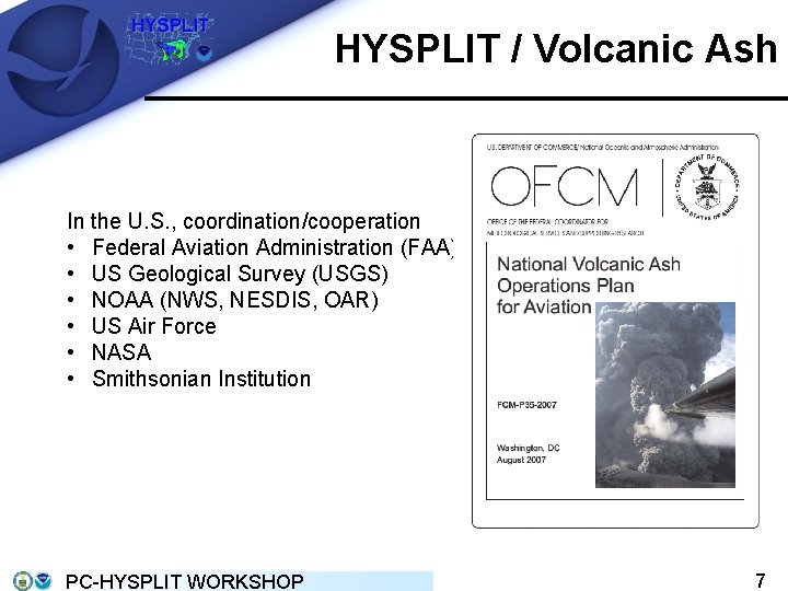 HYSPLIT / Volcanic Ash In the U. S. , coordination/cooperation • Federal Aviation Administration