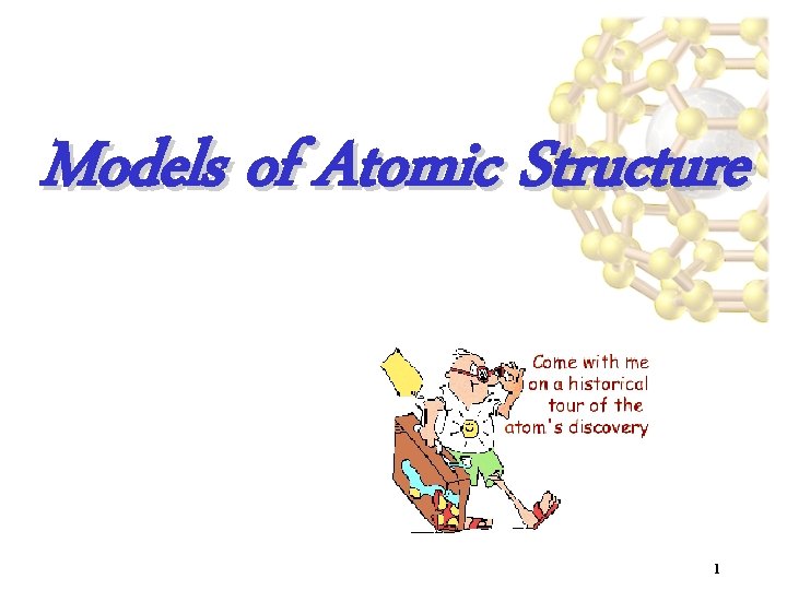 Models of Atomic Structure 1 