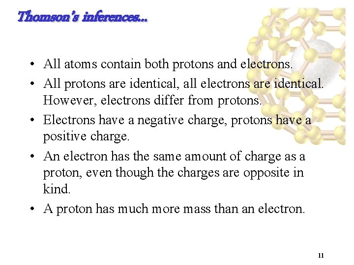 Thomson’s inferences. . . • All atoms contain both protons and electrons. • All