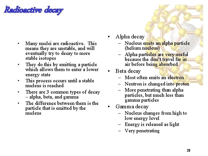 Radioactive decay • Alpha decay • • • Many nuclei are radioactive. This means