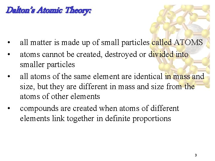 Dalton’s Atomic Theory: • • all matter is made up of small particles called