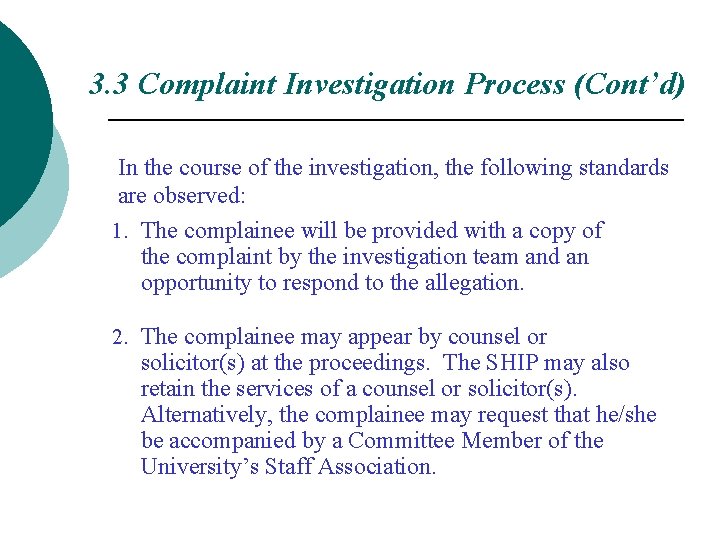 3. 3 Complaint Investigation Process (Cont’d) In the course of the investigation, the following