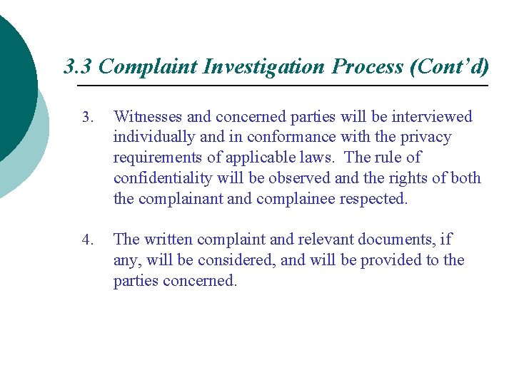 3. 3 Complaint Investigation Process (Cont’d) 3. Witnesses and concerned parties will be interviewed