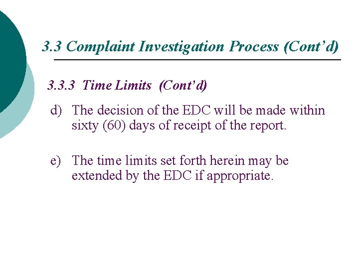 3. 3 Complaint Investigation Process (Cont’d) 3. 3. 3 Time Limits (Cont’d) d) The