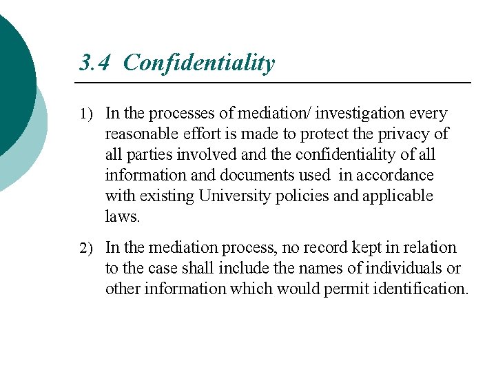 3. 4 Confidentiality 1) In the processes of mediation/ investigation every reasonable effort is