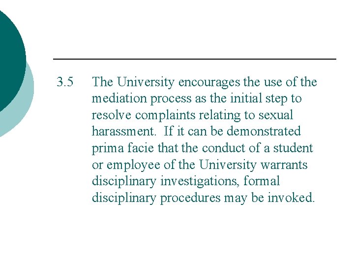 3. 5 The University encourages the use of the mediation process as the initial