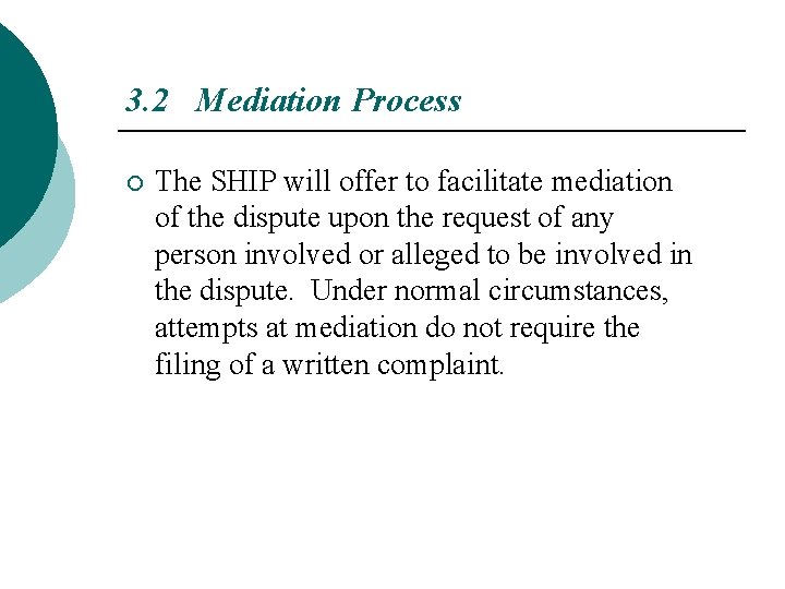 3. 2 Mediation Process ¡ The SHIP will offer to facilitate mediation of the