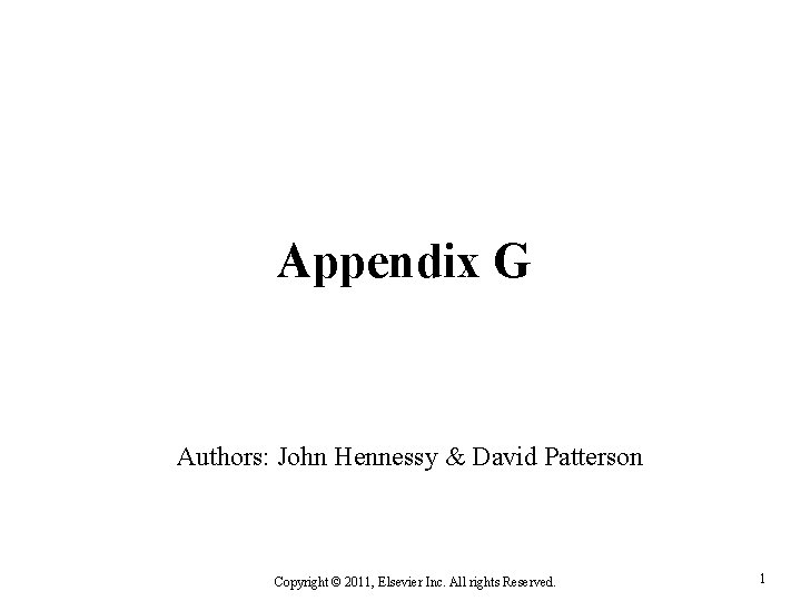 Appendix G Authors: John Hennessy & David Patterson Copyright © 2011, Elsevier Inc. All
