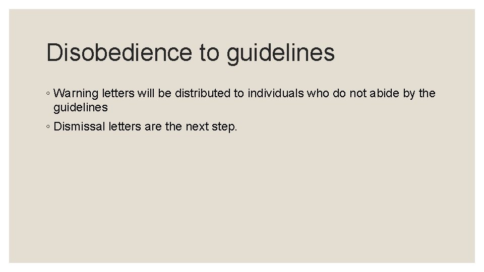 Disobedience to guidelines ◦ Warning letters will be distributed to individuals who do not