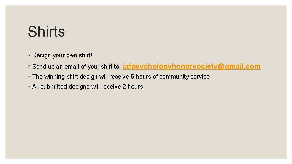 Shirts ◦ Design your own shirt! ◦ Send us an email of your shirt