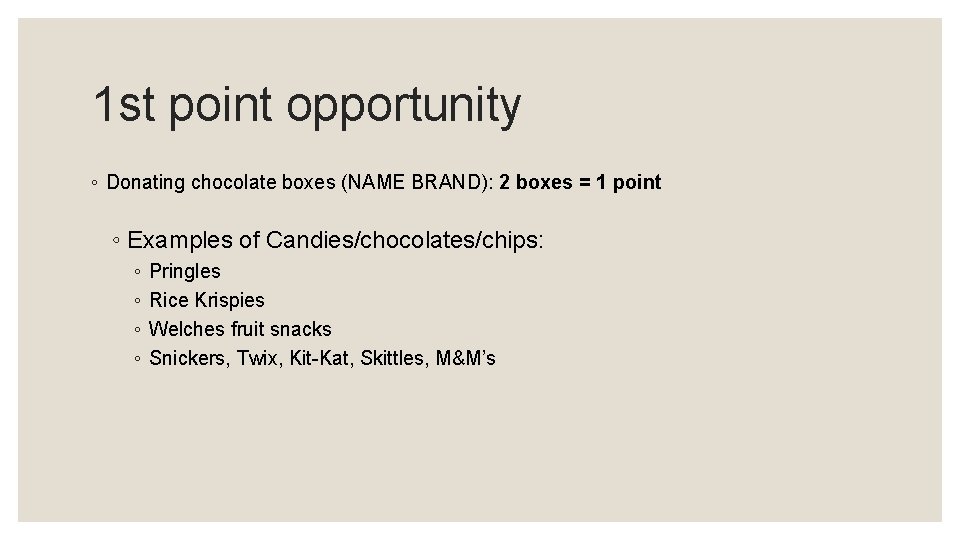 1 st point opportunity ◦ Donating chocolate boxes (NAME BRAND): 2 boxes = 1