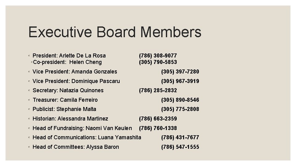 Executive Board Members ◦ President: Arlette De La Rosa ◦Co-president: Helen Cheng (786) 308