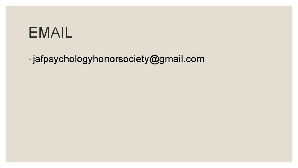 EMAIL ◦ jafpsychologyhonorsociety@gmail. com 