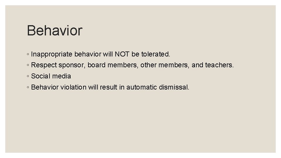 Behavior ◦ Inappropriate behavior will NOT be tolerated. ◦ Respect sponsor, board members, other