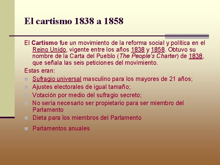 El cartismo 1838 a 1858 El Cartismo fue un movimiento de la reforma social