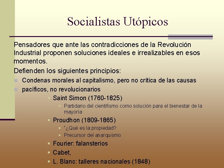 Socialistas Utópicos Pensadores que ante las contradicciones de la Revolución Industrial proponen soluciones ideales