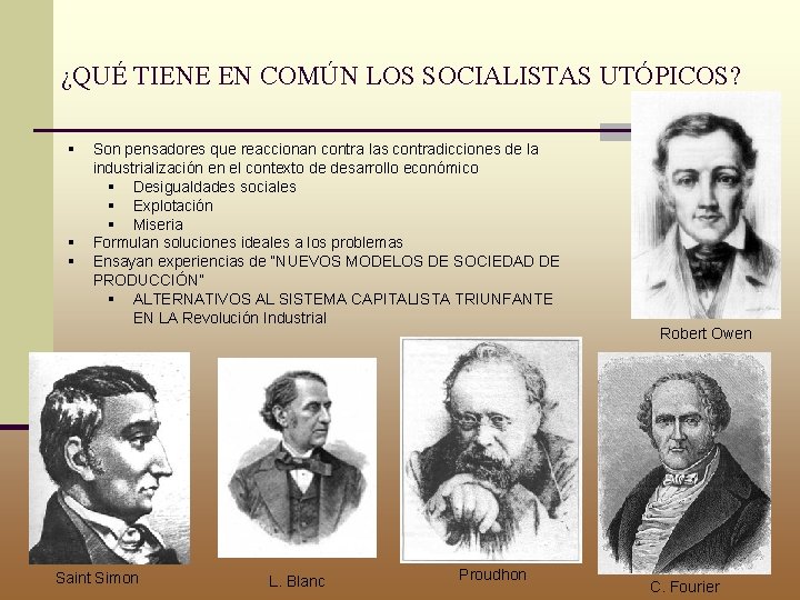 ¿QUÉ TIENE EN COMÚN LOS SOCIALISTAS UTÓPICOS? § § § Son pensadores que reaccionan