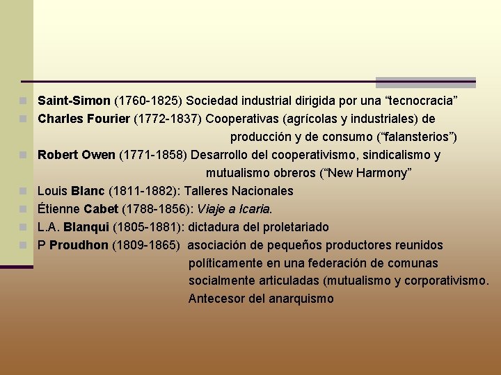 n Saint Simon (1760 -1825) Sociedad industrial dirigida por una “tecnocracia” n Charles Fourier