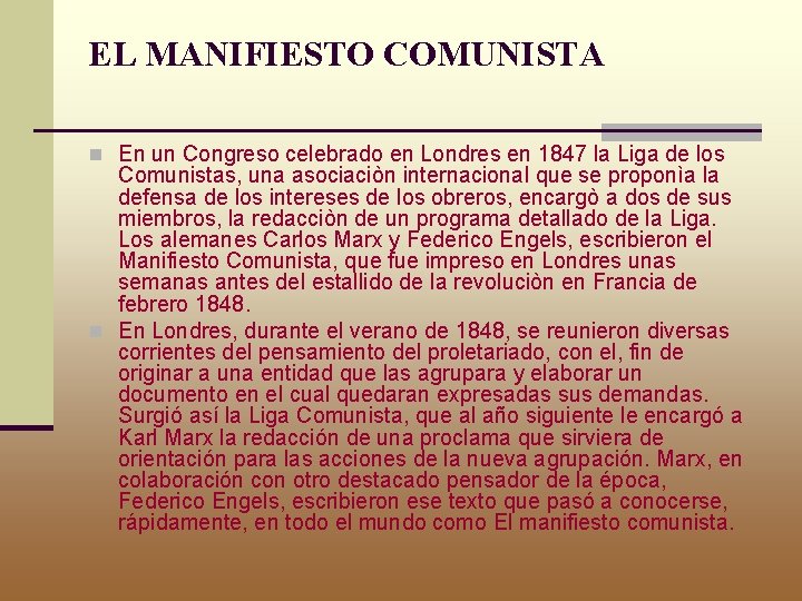 EL MANIFIESTO COMUNISTA n En un Congreso celebrado en Londres en 1847 la Liga