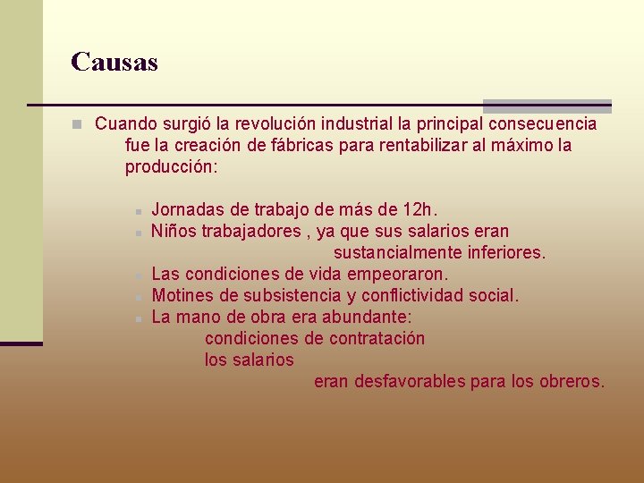 Causas n Cuando surgió la revolución industrial la principal consecuencia fue la creación de