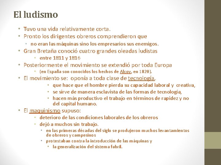 El ludismo • Tuvo una vida relativamente corta. • Pronto los dirigentes obreros comprendieron