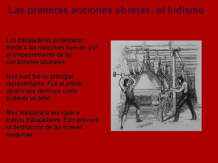 Las primeras acciones obreras: el ludismo Los trabajadores protestaron Miguel Bakunin frente anlas maquinas