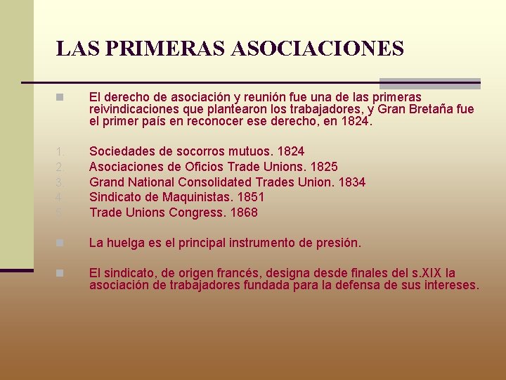 LAS PRIMERAS ASOCIACIONES n El derecho de asociación y reunión fue una de las