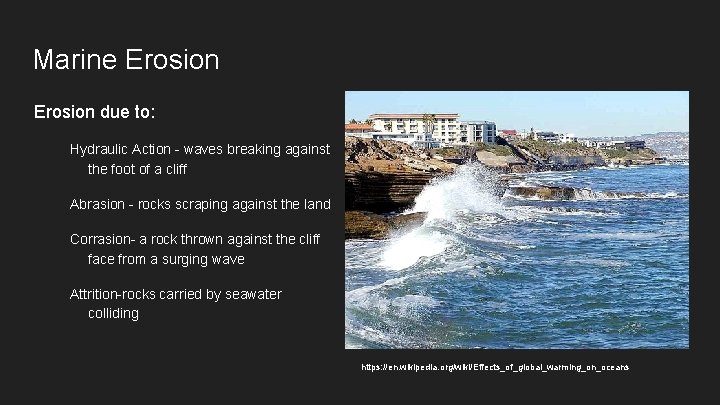 Marine Erosion due to: Hydraulic Action - waves breaking against the foot of a