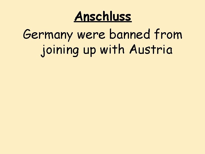 Anschluss Germany were banned from joining up with Austria 