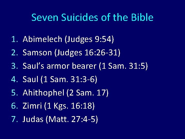 Seven Suicides of the Bible 1. 2. 3. 4. 5. 6. 7. Abimelech (Judges Seven Suicides of the Bible 1. 2. 3. 4. 5. 6. 7. Abimelech (Judges