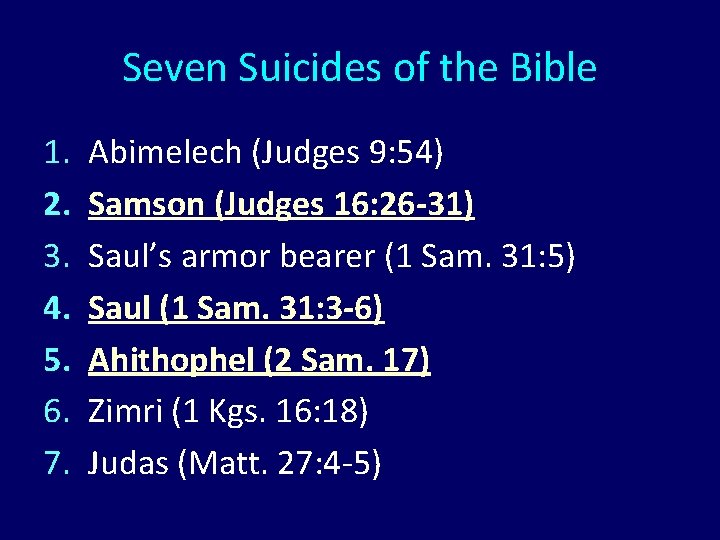 Seven Suicides of the Bible 1. 2. 3. 4. 5. 6. 7. Abimelech (Judges Seven Suicides of the Bible 1. 2. 3. 4. 5. 6. 7. Abimelech (Judges