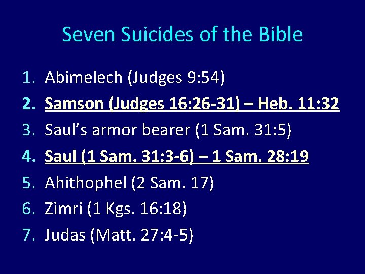 Seven Suicides of the Bible 1. 2. 3. 4. 5. 6. 7. Abimelech (Judges Seven Suicides of the Bible 1. 2. 3. 4. 5. 6. 7. Abimelech (Judges