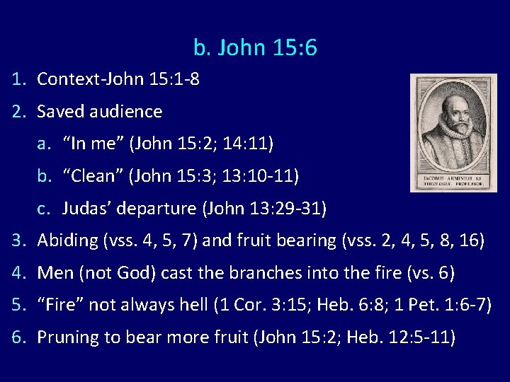b. John 15: 6 1. Context-John 15: 1 -8 2. Saved audience a. “In b. John 15: 6 1. Context-John 15: 1 -8 2. Saved audience a. “In