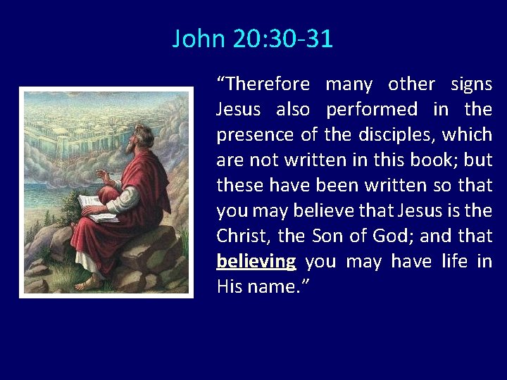 John 20: 30 -31 “Therefore many other signs Jesus also performed in the presence John 20: 30 -31 “Therefore many other signs Jesus also performed in the presence