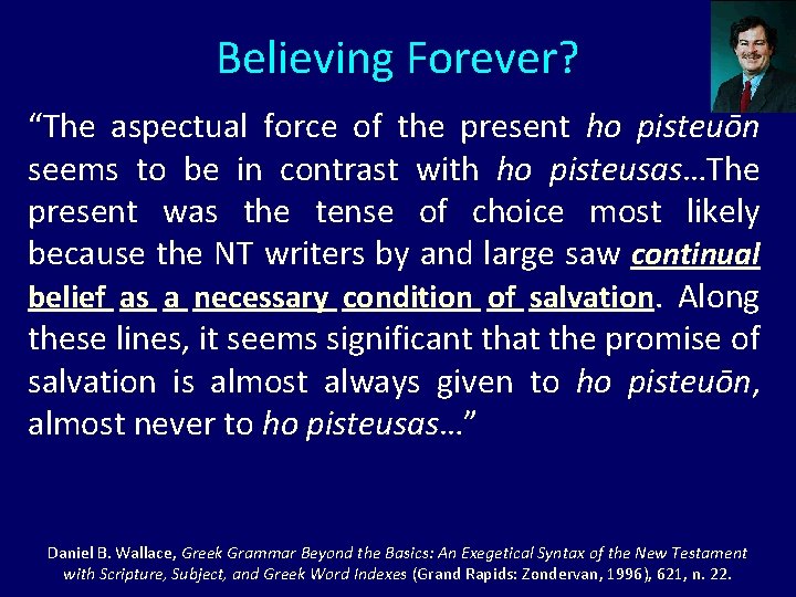 Believing Forever? “The aspectual force of the present ho pisteuōn seems to be in Believing Forever? “The aspectual force of the present ho pisteuōn seems to be in