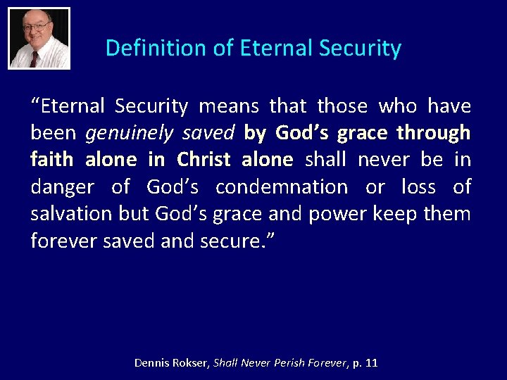 Definition of Eternal Security “Eternal Security means that those who have been genuinely saved Definition of Eternal Security “Eternal Security means that those who have been genuinely saved