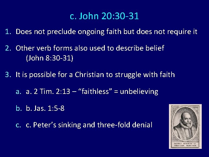 c. John 20: 30 -31 1. Does not preclude ongoing faith but does not c. John 20: 30 -31 1. Does not preclude ongoing faith but does not