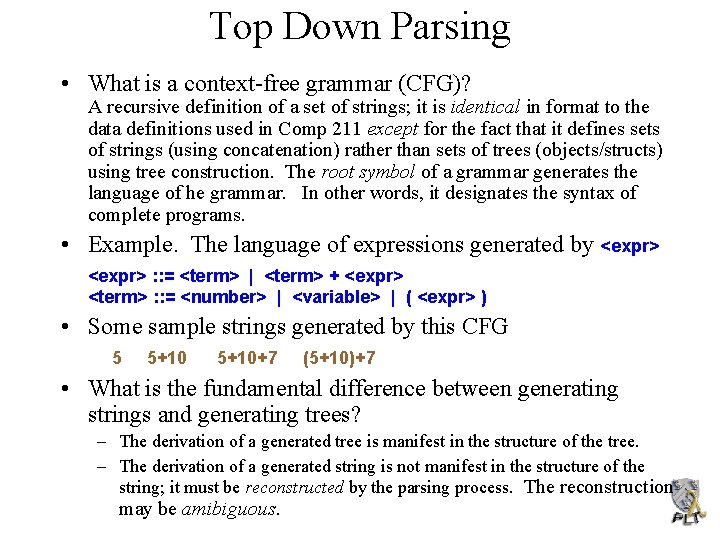Top Down Parsing • What is a context-free grammar (CFG)? A recursive definition of