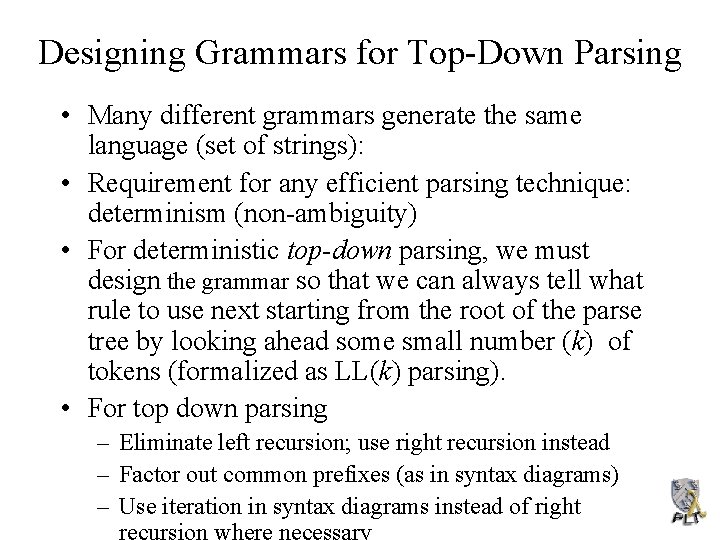 Designing Grammars for Top-Down Parsing • Many different grammars generate the same language (set